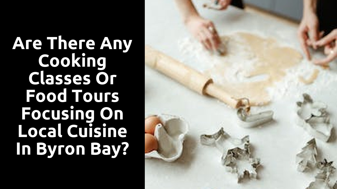 Are there any cooking classes or food tours focusing on local cuisine in Byron Bay?