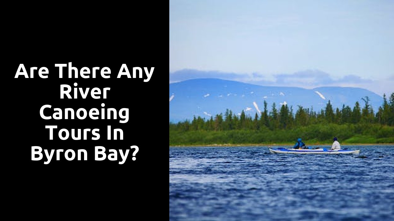 Are there any river canoeing tours in Byron Bay?